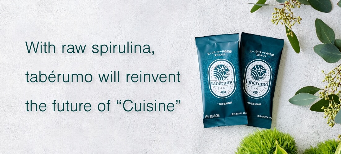 With raw spirulina, tabérumo will reinvent the future of Cuisine